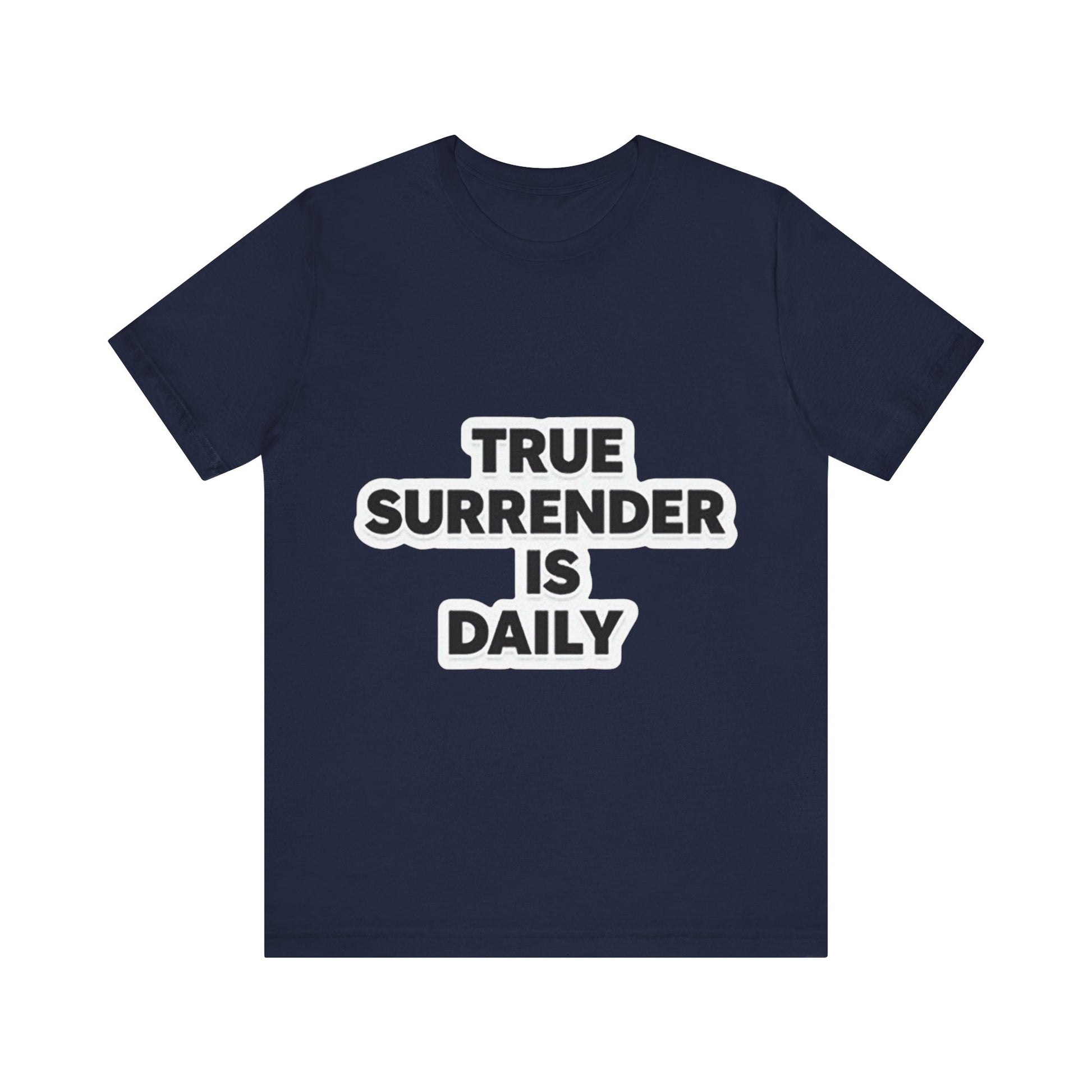 Christian apparel with 'True surrender is daily' text – spiritual growth and discipleship theme by Klippette"