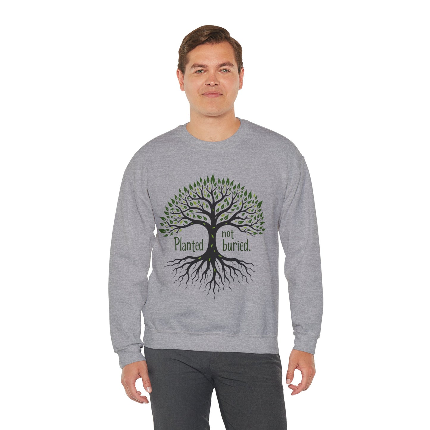 Planted not Buried -Inspirational Crewneck Sweatshirt