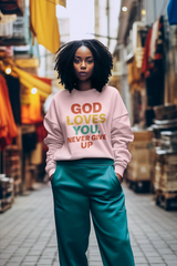 God Loves You. Never Give Up. – Faith Statement Crewneck Sweatshirt