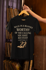 T-shirt design with the phrase "Walk in the manner of the calling you have received" inspired by Ephesians 4:1 – Christian faith apparel