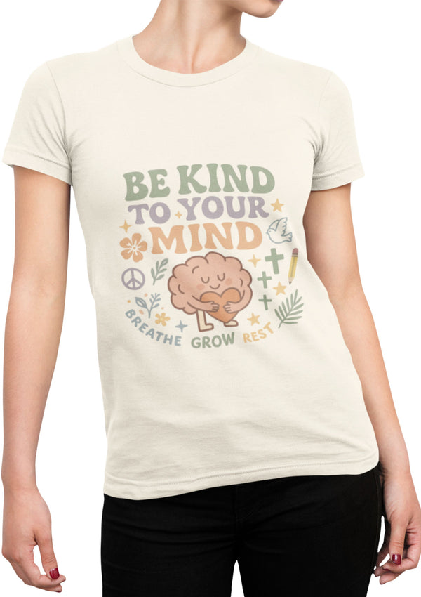 Be Kind to Your Mind – Mental Health Affirmation Adult Tee