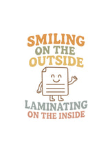 Smiling on the Outside, Laminating on the Inside Sticker