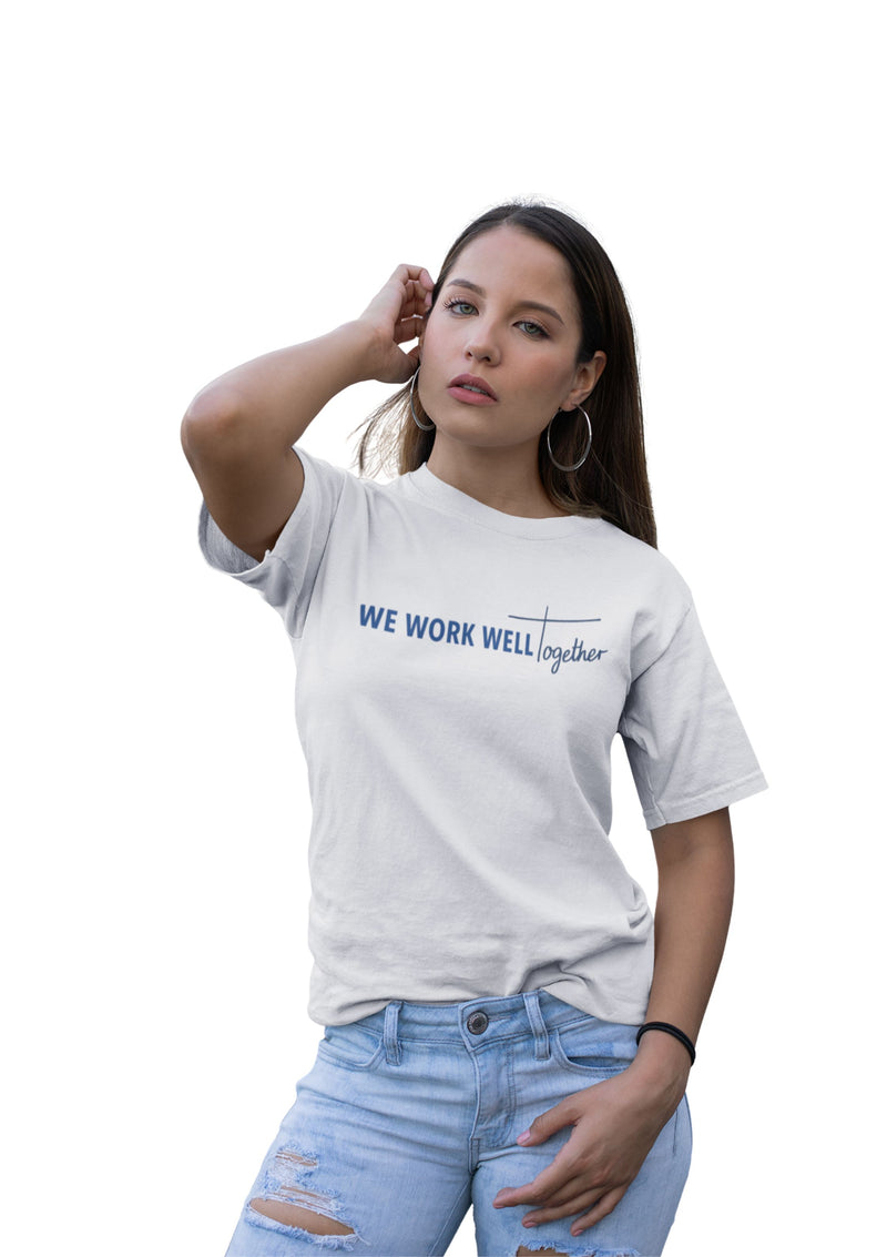 Typography shirt design reading “We Work Well Together” with a cross-inspired T, representing unity with Jesus.