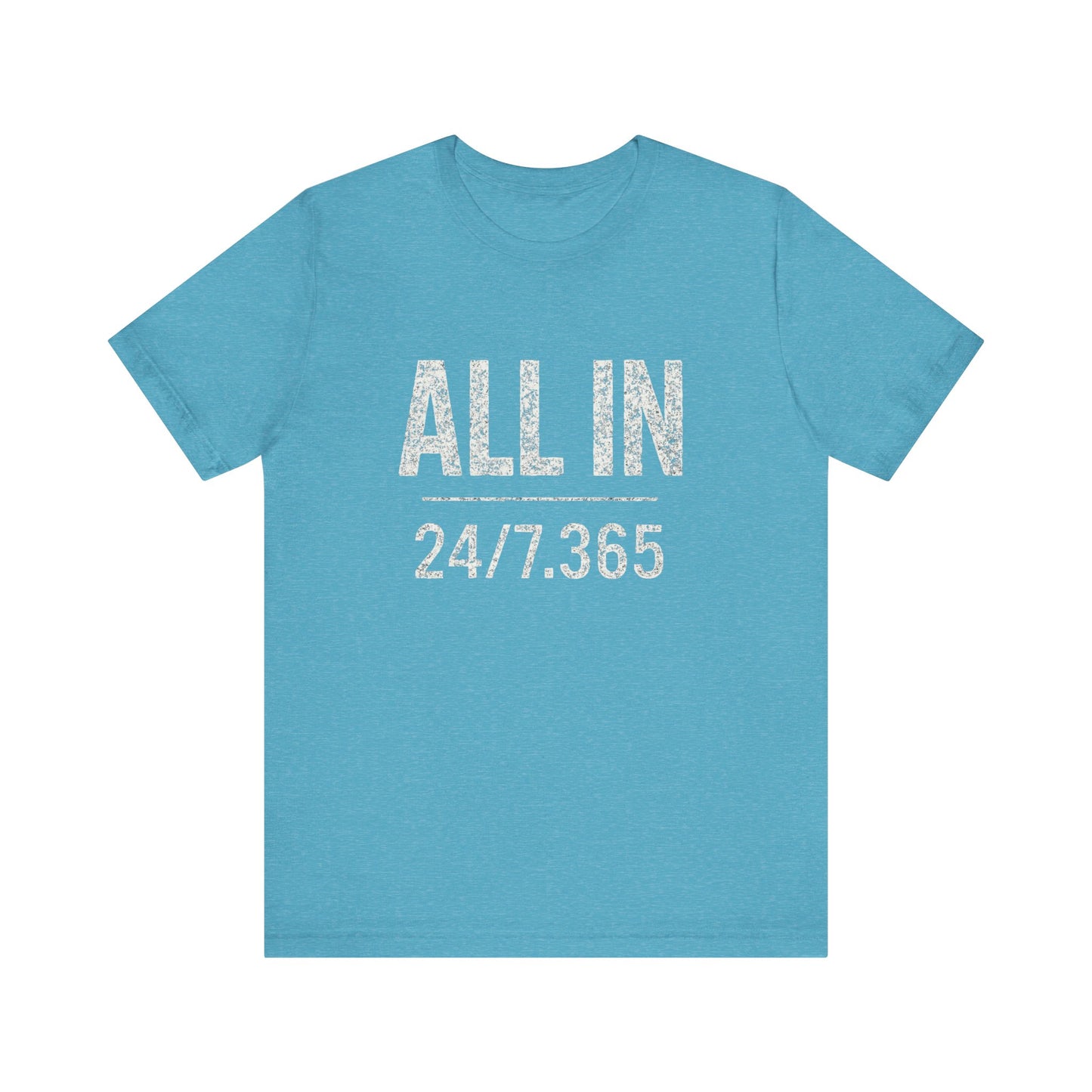 Blue t-shirt with 'ALL IN 24/7.365' text on a white background