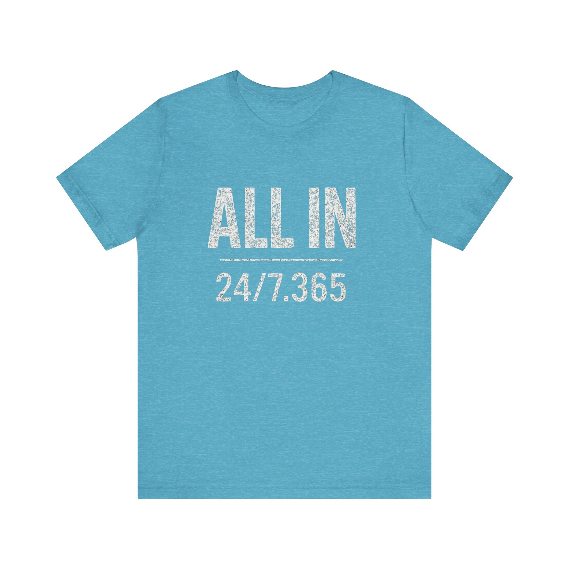 Blue t-shirt with 'ALL IN 24/7.365' text on a white background