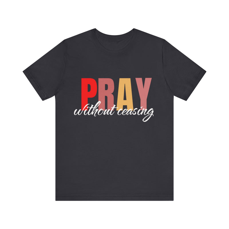 Pray Without Ceasing' T-Shirt – scripture-based daily prayer reminder by Klippette
