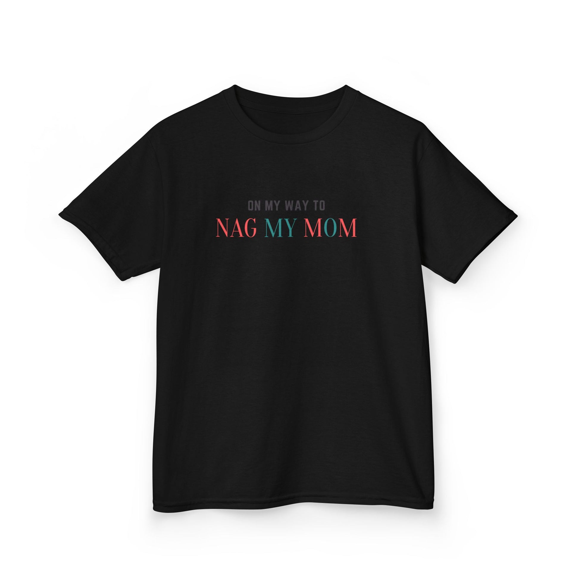 On My Way To Nag My Mom' T-Shirt - Klippette Joy