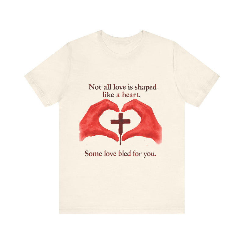 Some Love Bled for You Tshirt