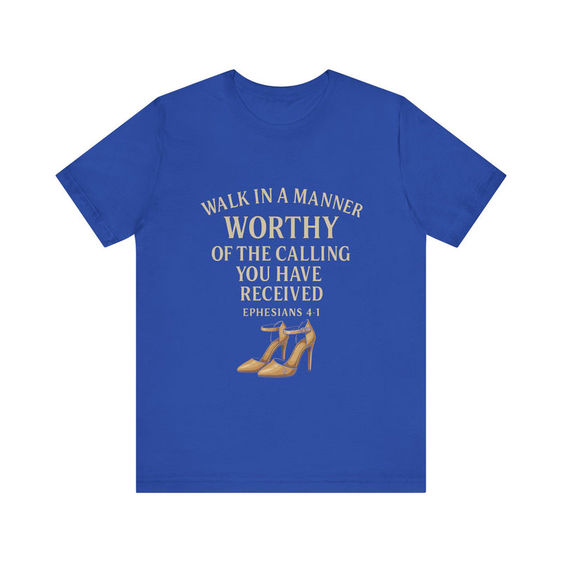 T-shirt design with the phrase "Walk in the manner of the calling you have received" inspired by Ephesians 4:1 – Christian faith apparel