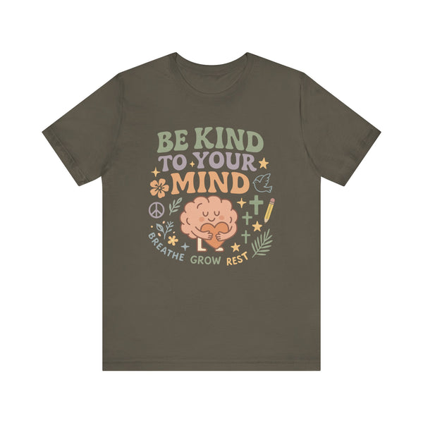 Be Kind to Your Mind – Mental Health Affirmation Adult Tee