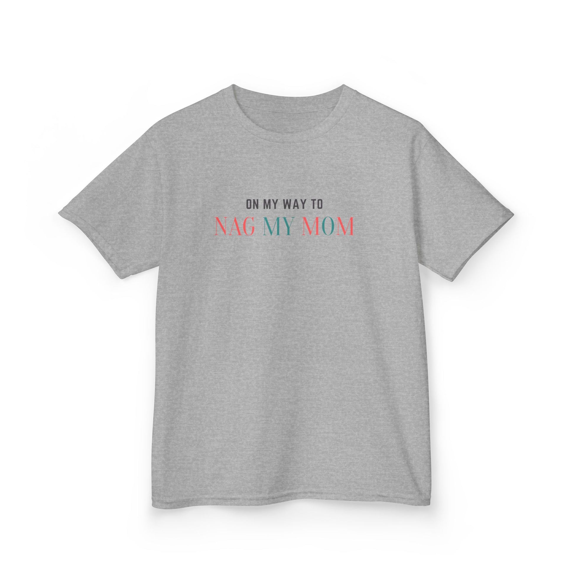 On My Way To Nag My Mom' T-Shirt - Klippette Joy