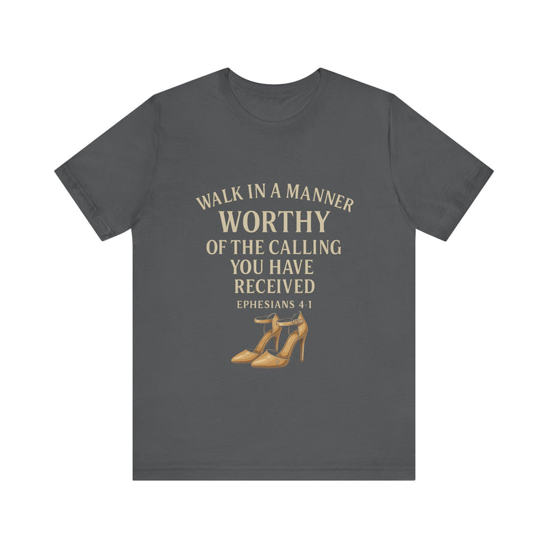 T-shirt design with the phrase "Walk in the manner of the calling you have received" inspired by Ephesians 4:1 – Christian faith apparel