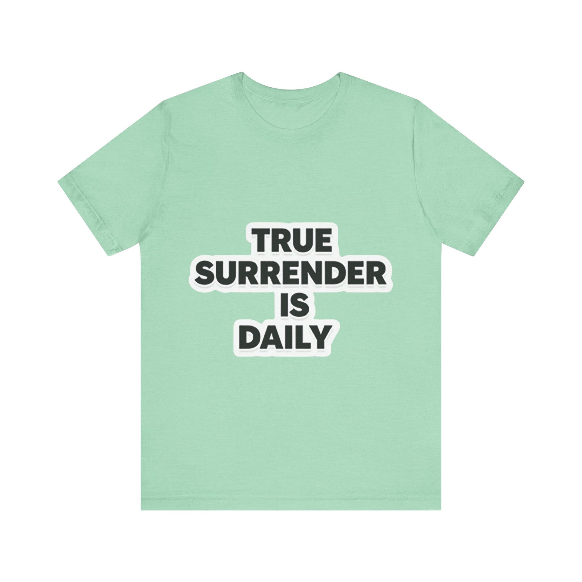 Christian apparel with 'True surrender is daily' text – spiritual growth and discipleship theme by Klippette"