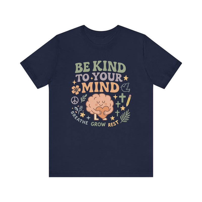 Be Kind to Your Mind – Mental Health Affirmation Adult Tee