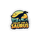 Happy Dinosaurs with the phrase “Chillin’ Like a Saurus” in playful text on a die-cut sticker.