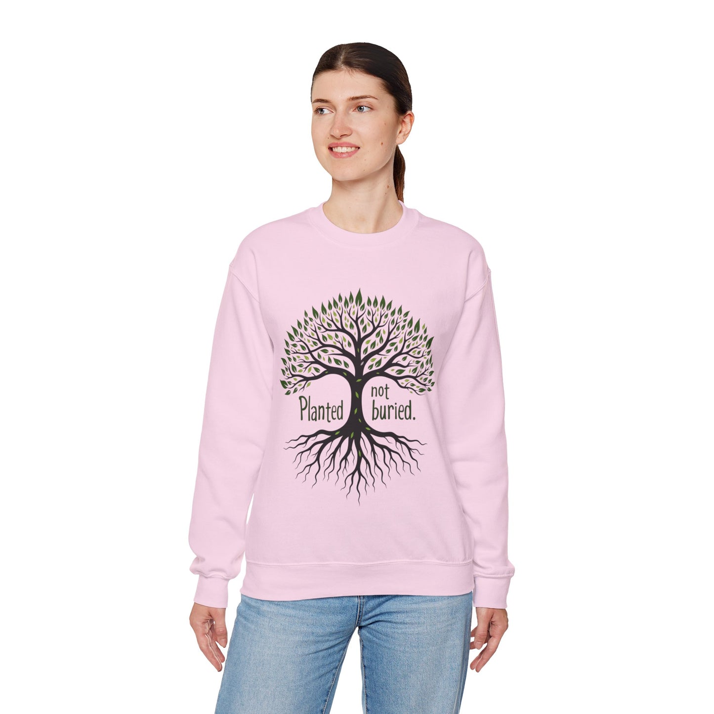 Planted not Buried -Inspirational Crewneck Sweatshirt