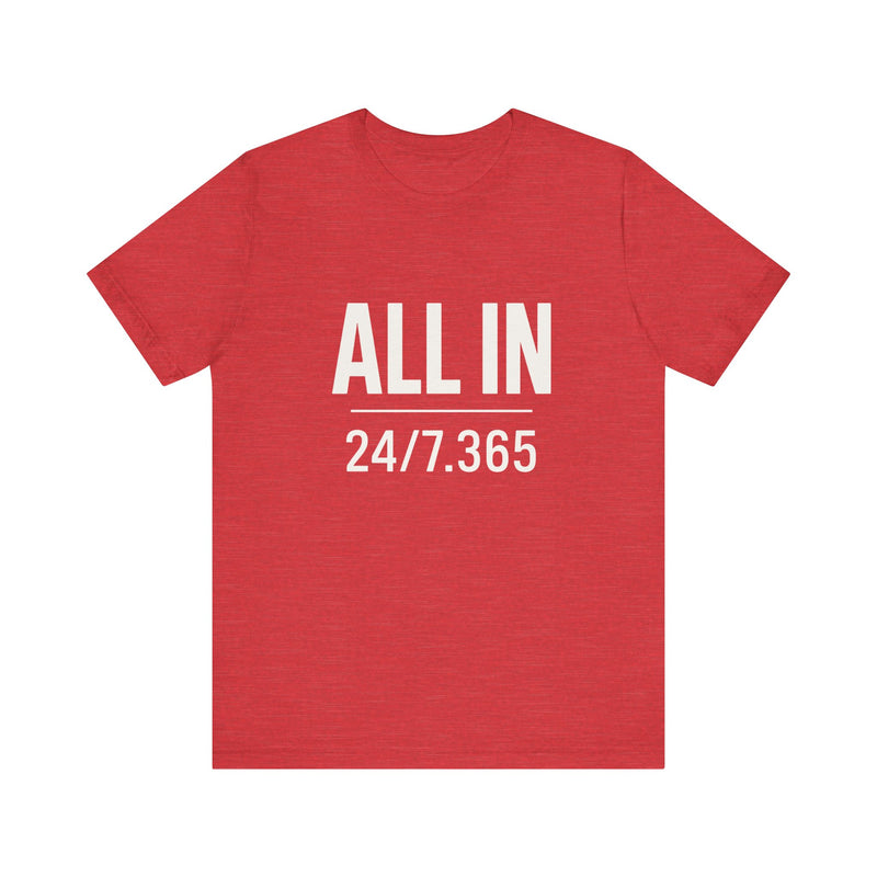 ALL IN | 24/7.365 Faith Shirt