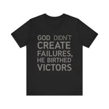 Faith-driven t-shirt with 'God did not create failures, He birthed victors' quote – inspirational Christian design by Klippette"
