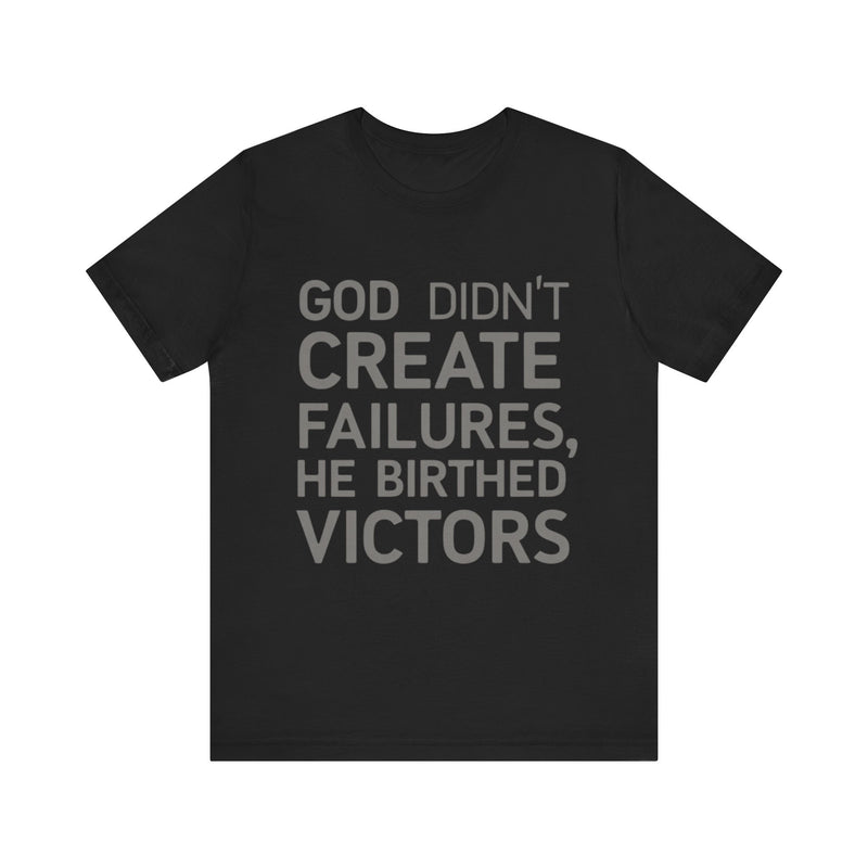 Faith-driven t-shirt with 'God did not create failures, He birthed victors' quote – inspirational Christian design by Klippette"