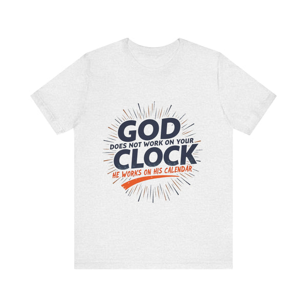 Christian t-shirt with 'God does not work on your clock' message – trusting God's timing theme by Klippette"