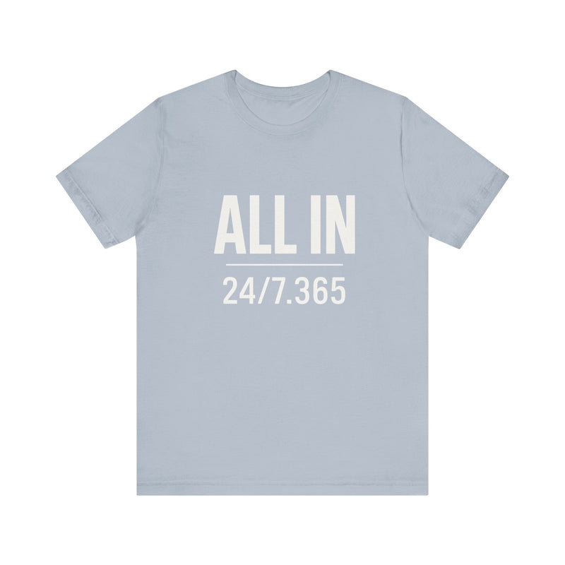 ALL IN | 24/7.365 Faith Shirt