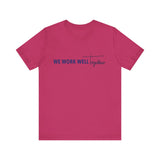 Typography shirt design reading “We Work Well Together” with a cross-inspired T, representing unity with Jesus.