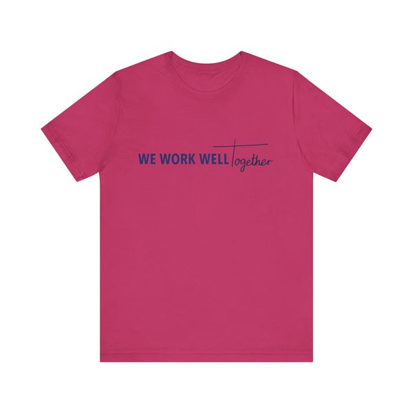 Typography shirt design reading “We Work Well Together” with a cross-inspired T, representing unity with Jesus.