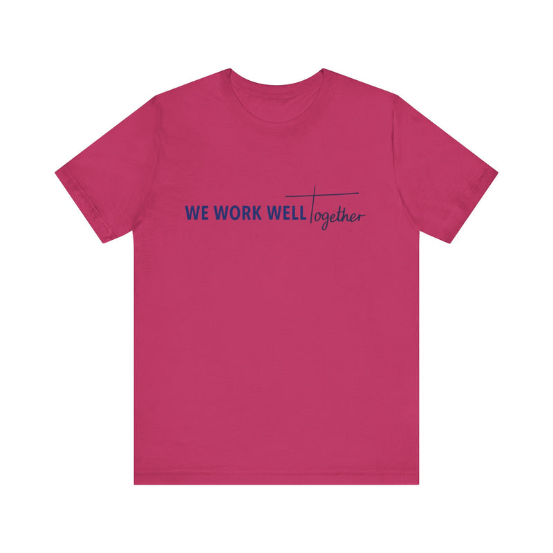 Typography shirt design reading “We Work Well Together” with a cross-inspired T, representing unity with Jesus.