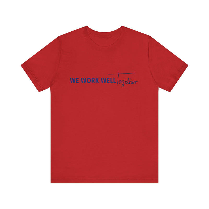 Typography shirt design reading “We Work Well Together” with a cross-inspired T, representing unity with Jesus.