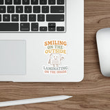 Smiling on the Outside, Laminating on the Inside Sticker