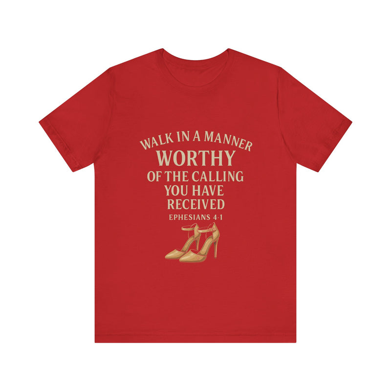 T-shirt design with the phrase "Walk in the manner of the calling you have received" inspired by Ephesians 4:1 – Christian faith apparel