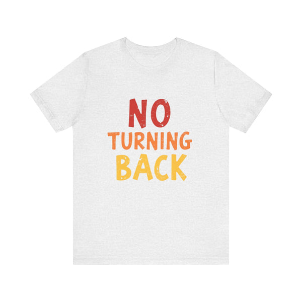 No Turning Back TShirt - Klippette Joy