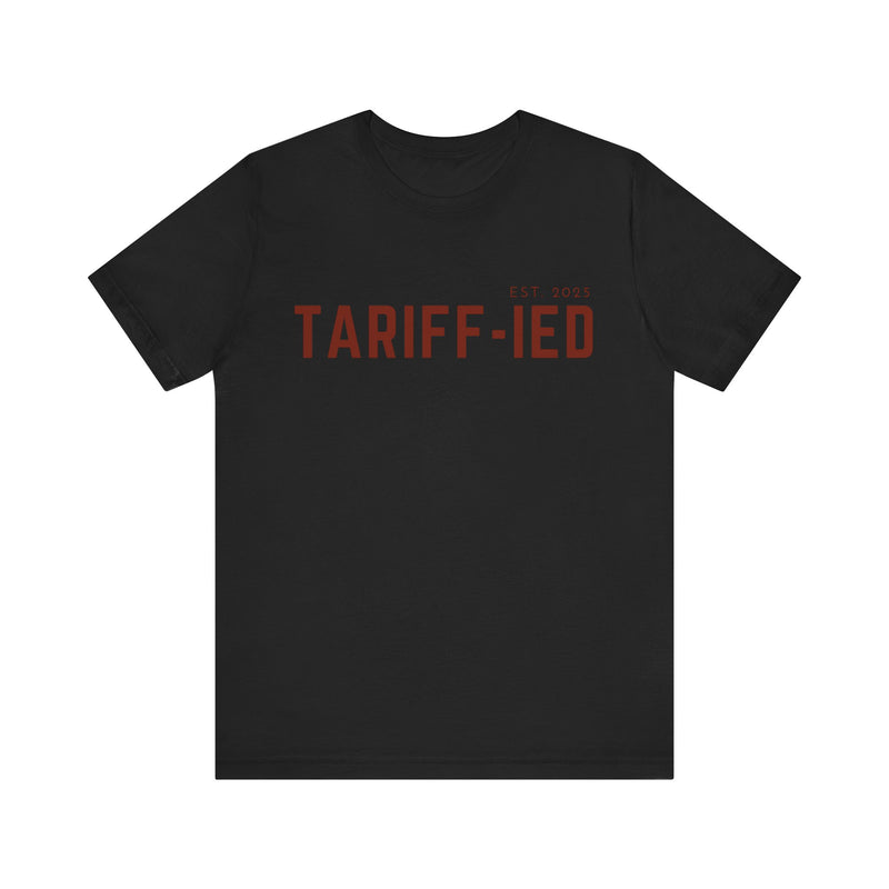 Funny Tarriff-ied T-Shirt - Klippette Joy