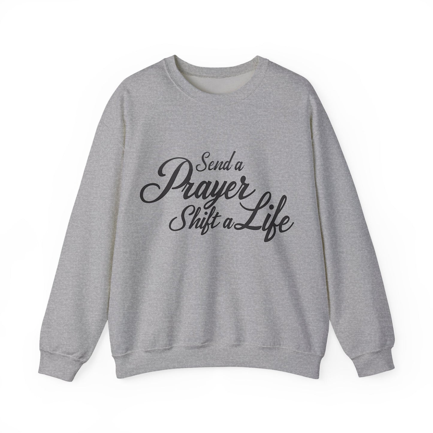 Send a Prayer, Shift a Life - Crewneck Standard