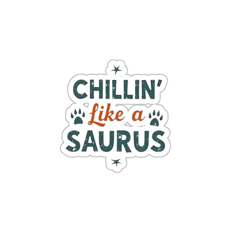 Sticker with “Chillin’ Like a Saurus” in stonewashed green, accented by tiny dinosaur feet. 