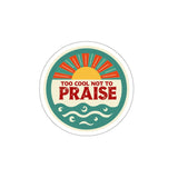 "Too Cool Not to Praise" retro Christian sticker with sunset design – 2x2 vinyl sticker for kids and teens