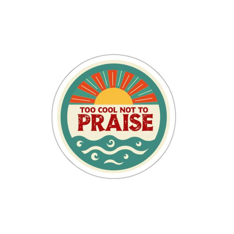"Too Cool Not to Praise" retro Christian sticker with sunset design – 2x2 vinyl sticker for kids and teens