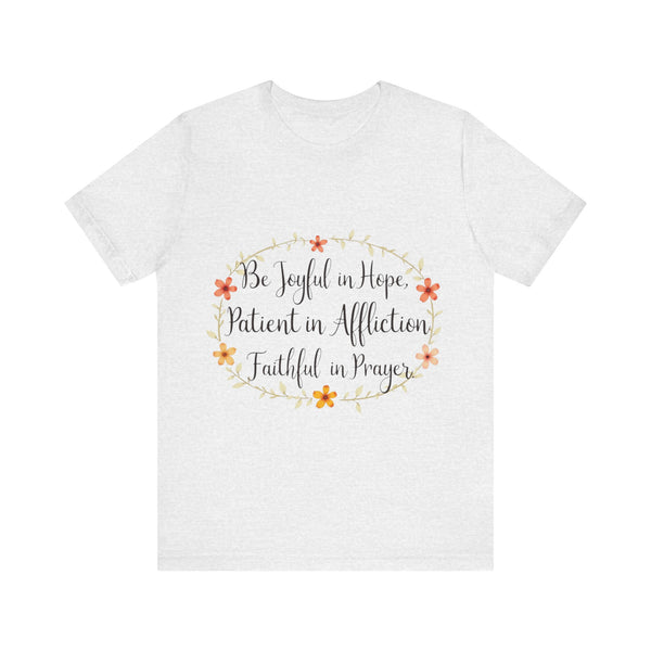 Christian T-Shirt with 'Be joyful in hope, Patient in Affliction, Faithful in Prayer' Bible verse – uplifting and faith-filled design by Klippette