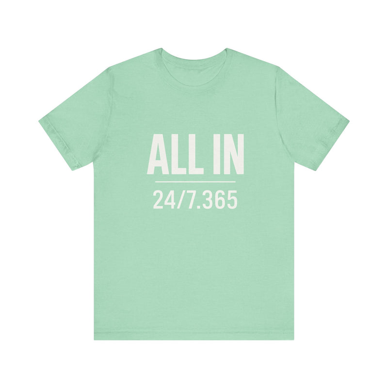 ALL IN | 24/7.365 Faith Shirt