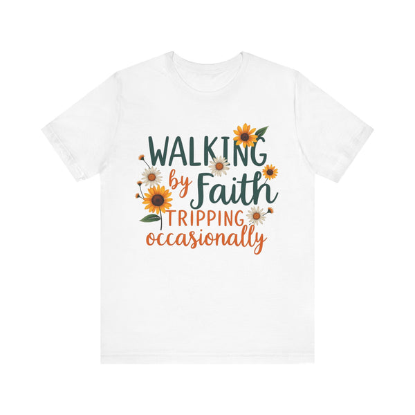 Walking by Faith, Tripping Occasionally T-Shirt - Klippette Joy