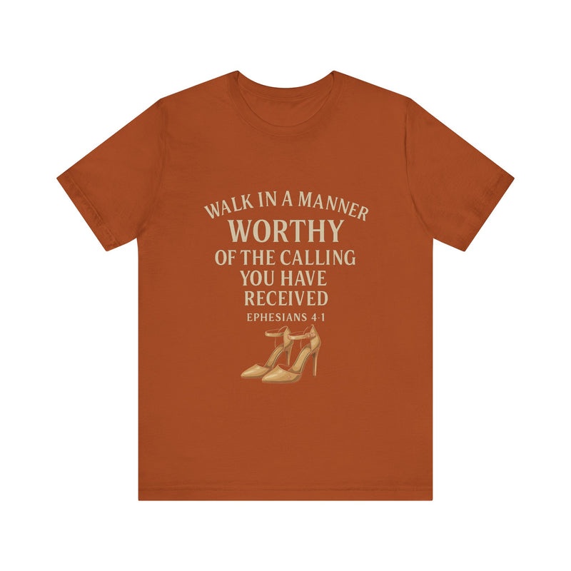 T-shirt design with the phrase "Walk in the manner of the calling you have received" inspired by Ephesians 4:1 – Christian faith apparel