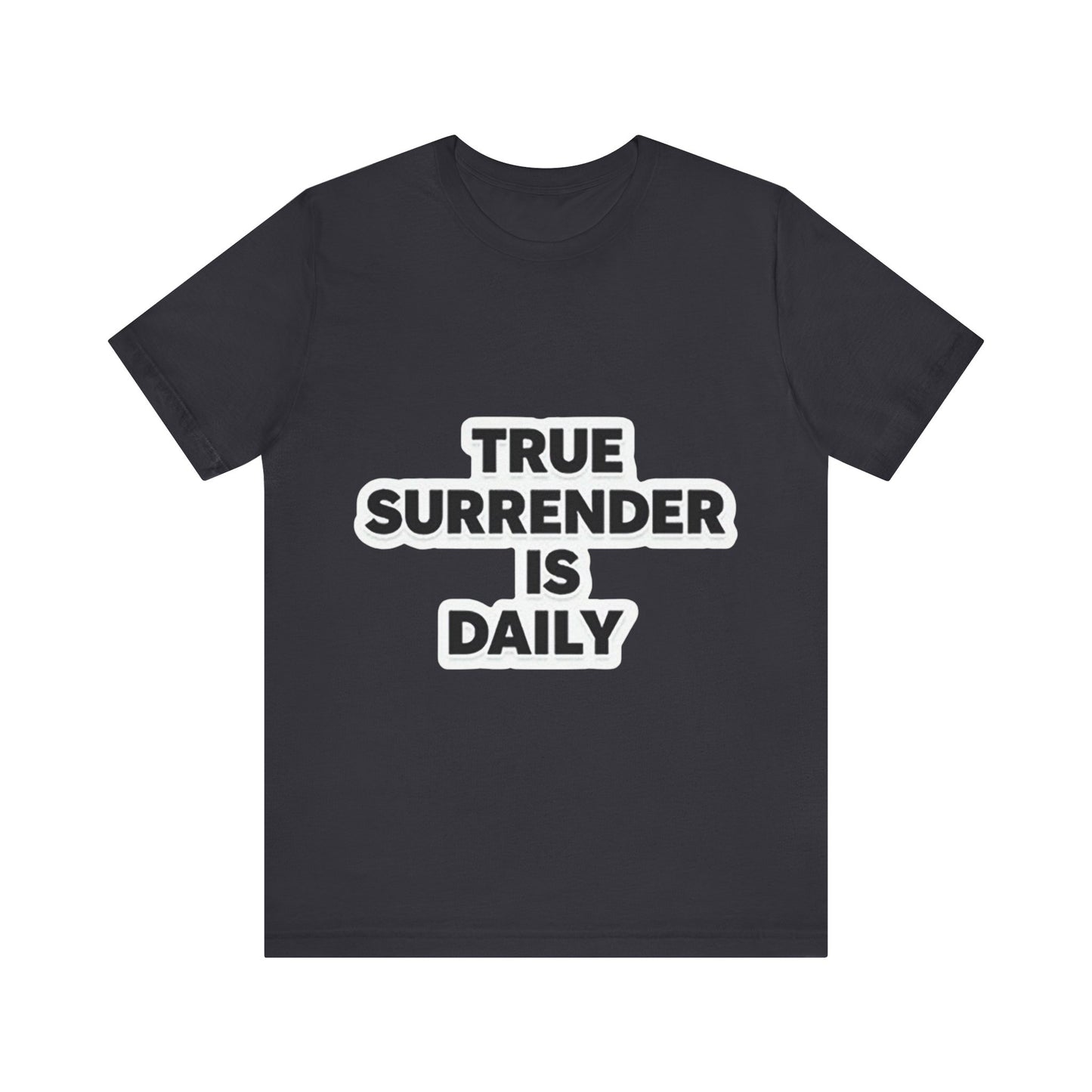 Christian apparel with 'True surrender is daily' text – spiritual growth and discipleship theme by Klippette"
