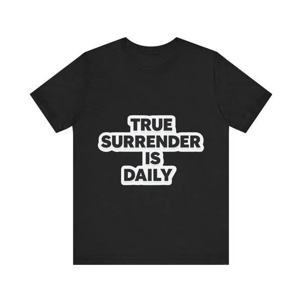 Christian apparel with 'True surrender is daily' text – spiritual growth and discipleship theme by Klippette"