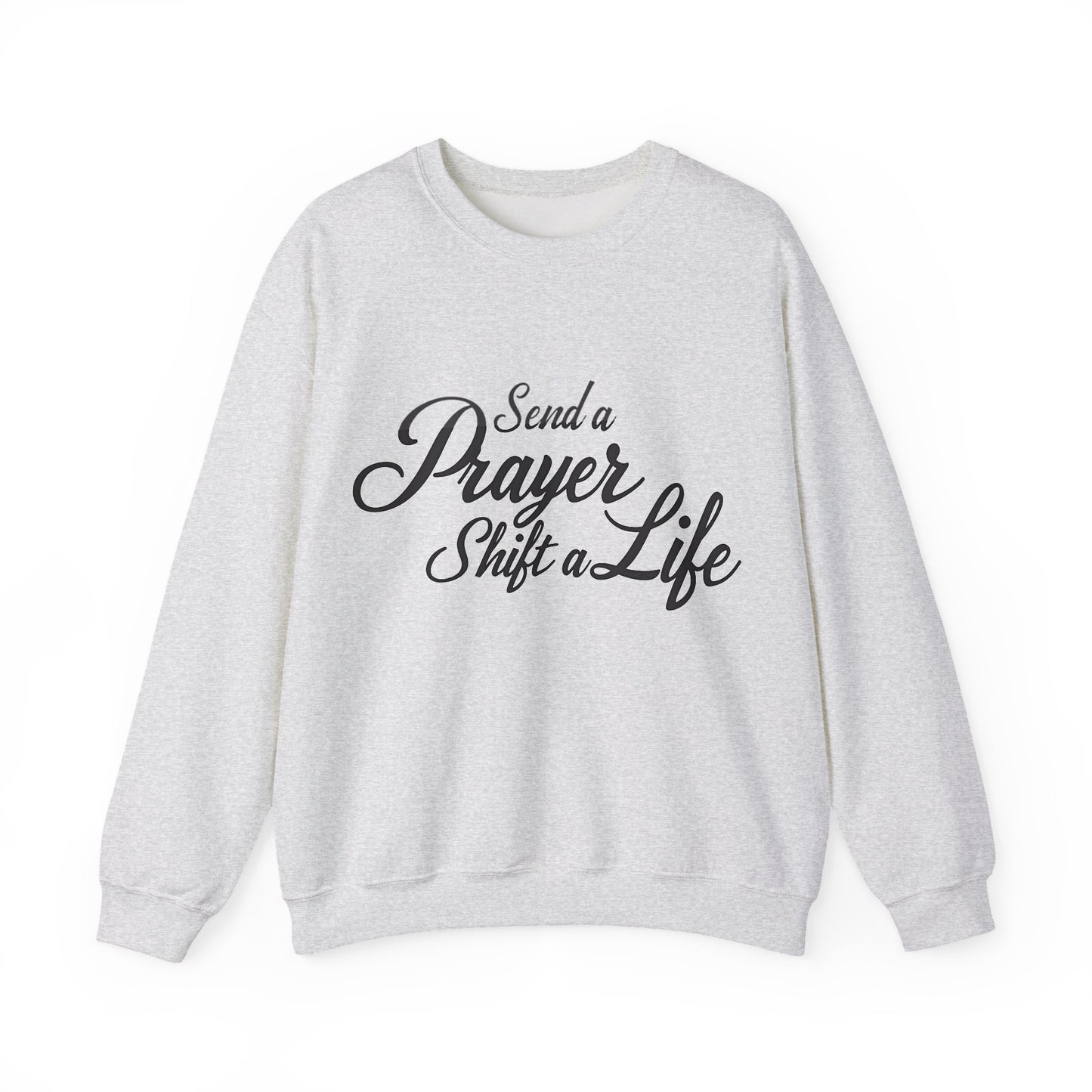 Send a Prayer, Shift a Life - Crewneck Standard