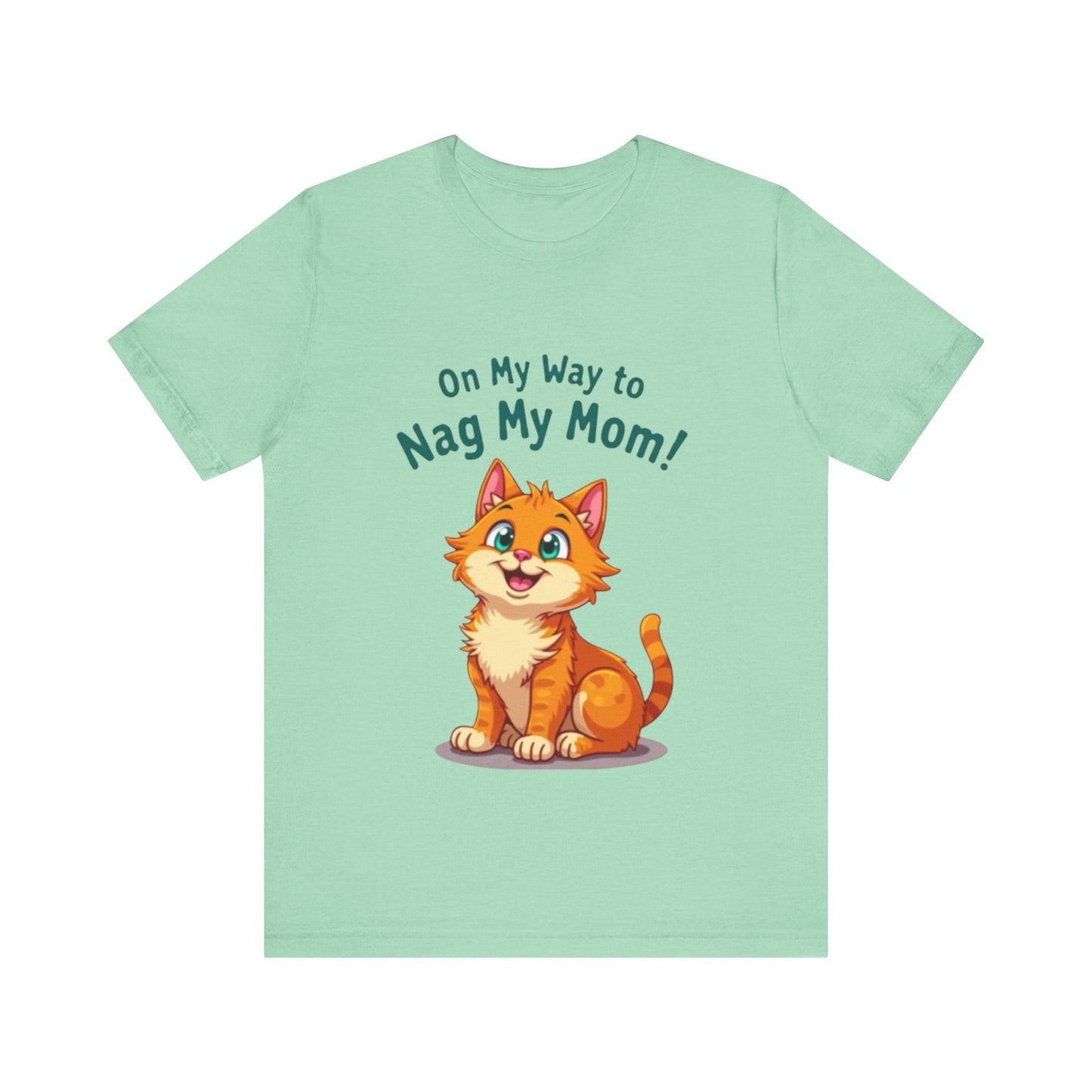 Funny t-shirt with 'On My Way to Nag My Mom' – playful and relatable family humor by Klippette"


